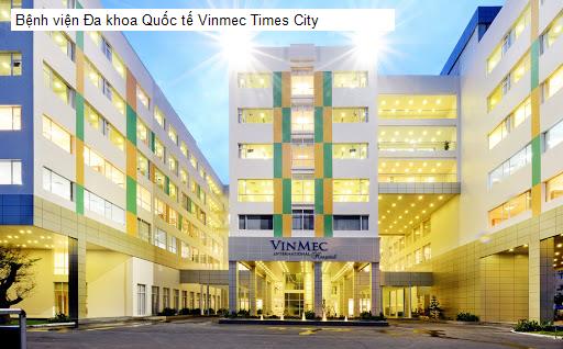 Bệnh viện Đa khoa Quốc tế Vinmec Times City