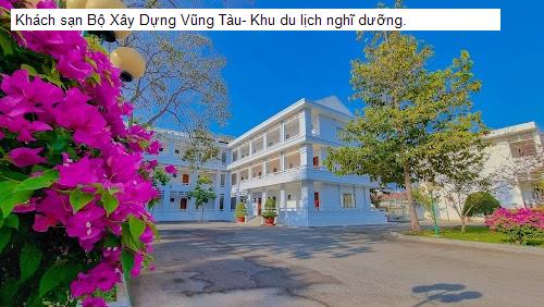 Khách sạn Bộ Xây Dựng Vũng Tàu- Khu du lịch nghĩ dưỡng.